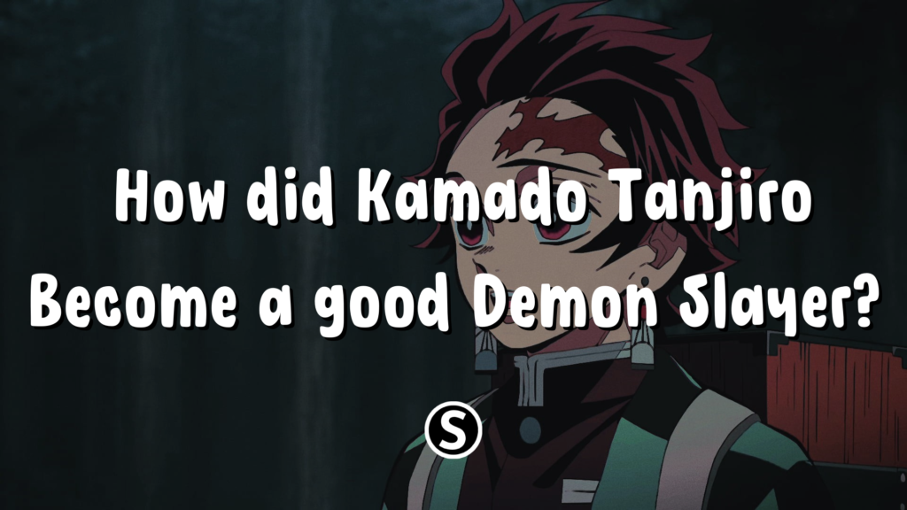Demon Slayer Kimetsu no Yaiba (2019) | How did Kamado Tanjiro Become a good Demon Slayer?