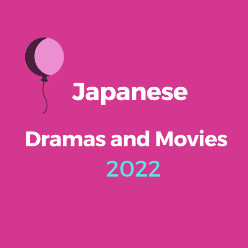 Japanese Dramas and Movies 2022