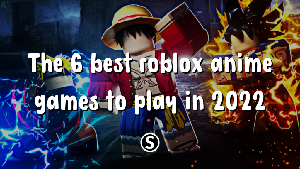 The 6 best roblox anime games to play in 2022